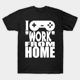 I "Work" From Home T-Shirt